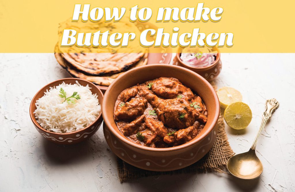 How to make Butter Chicken