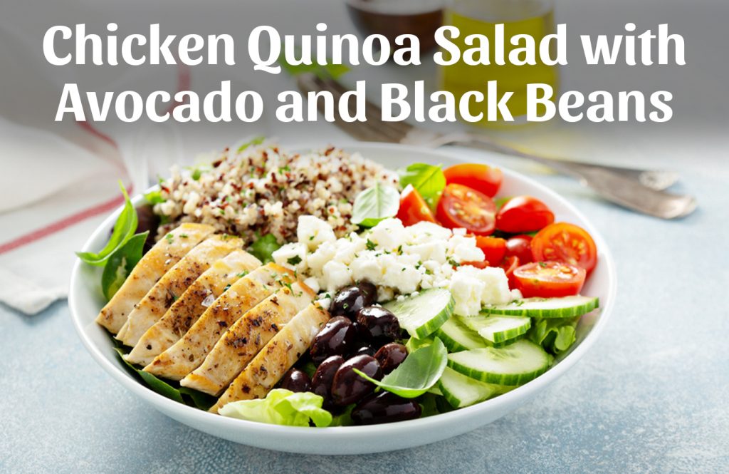 Chicken Quinoa Salad with Avocado and Black Beans as protein rich lunch meal