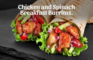 Chicken and Spinach Breakfast Burritos