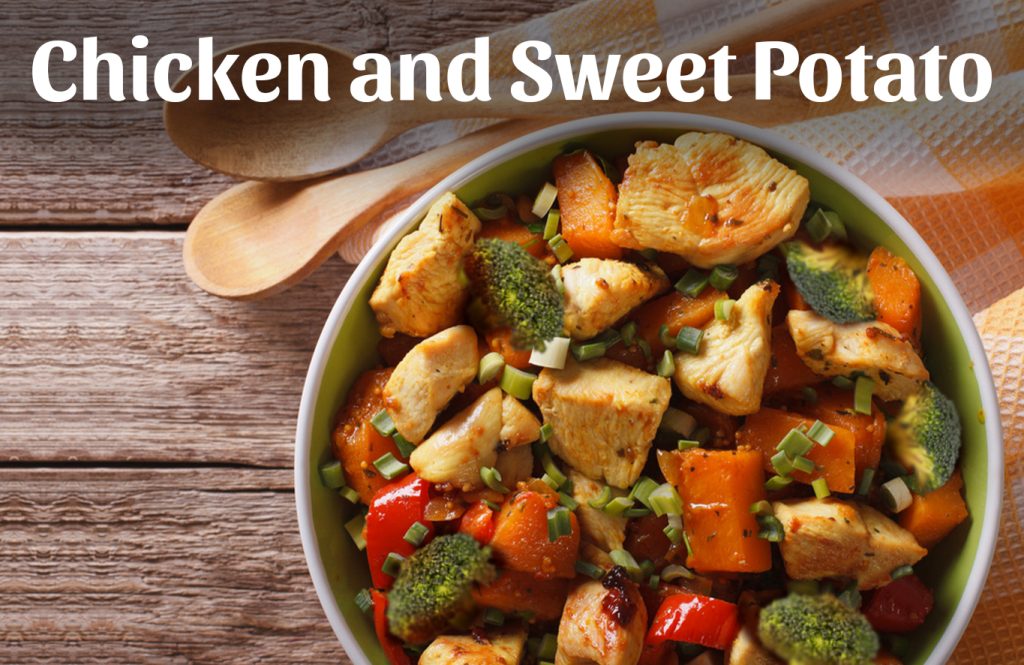 Chicken and Sweet Potato as protein rich dinner meal